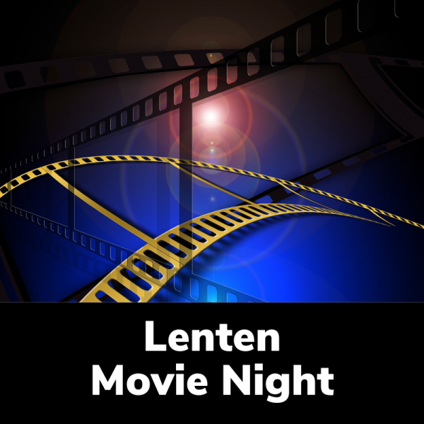 Lenten Movie Night